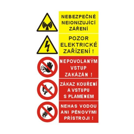 Nebezpečné neionizující záření/Pozor elektrické zařízení/Nepovolaným vstup zakázán/Zákaz kouření a vstupu s plamenem/Nehas vodou ani pěnovými přístroji!