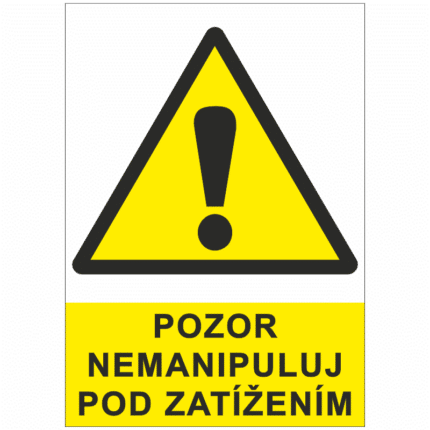 Pozor nemanipulovat pod zatížením