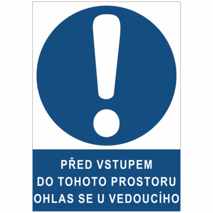 Před vstupem do tohoto prostoru ohlas se u vedoucího