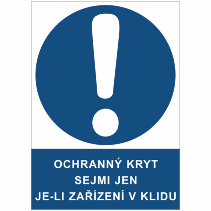 Ochranný kryt sejmi jen je-li zařízení v klidu