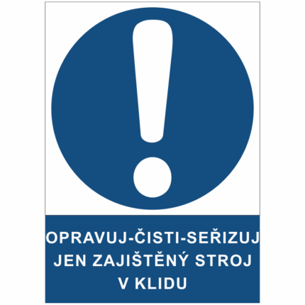 Opravuj-čisti-seřizuj jen zajištěný stroj v klidu