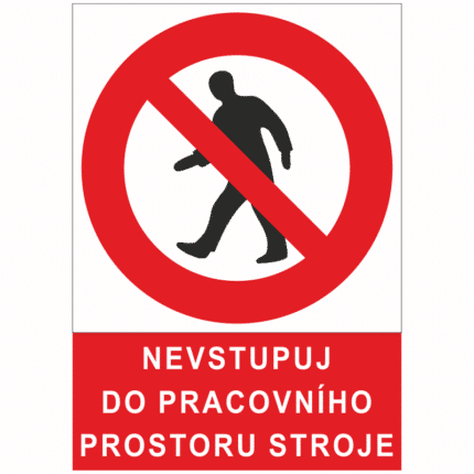 Nevstupuj do pracovního prostoru stroje!