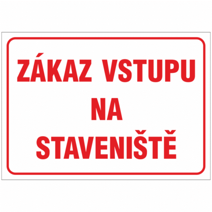 Zákaz vstupu na staveniště!