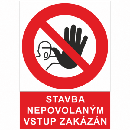 Stavba nepovolaným vstup zakázán!