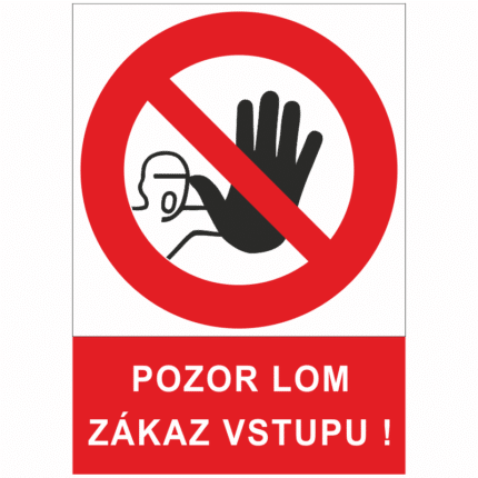 Pozor lom -zákaz vstupu!