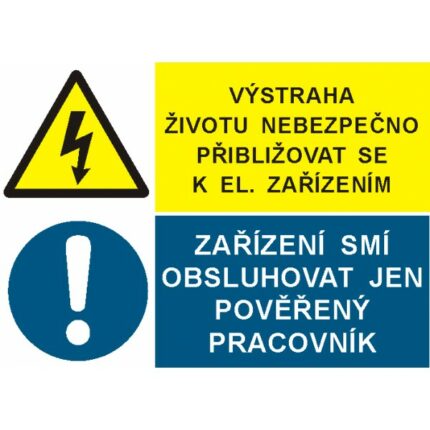 Výstraha životu nebezpečno přibližovat se k el. zařízení/Zaařízení obsluhovat jen pověřený pracovník