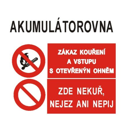 Akumulátorovna/Zákaz kouření a vstupu s otevřeným ohněm/Zde nekuř, nejez ani nepij