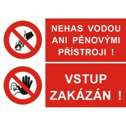Nehas vodou ani pěnovými přístroji!/Vstup zakázán !