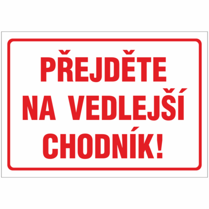 Přejděte na vedlejší chodník!